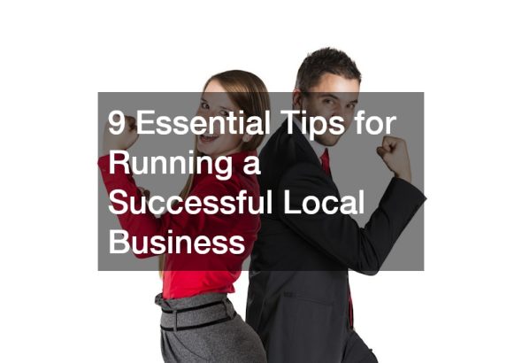 9 Essential Tips for Running a Successful Local Business