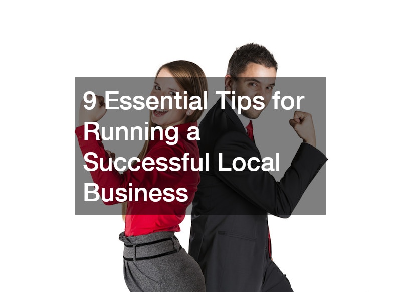 9 Essential Tips for Running a Successful Local Business